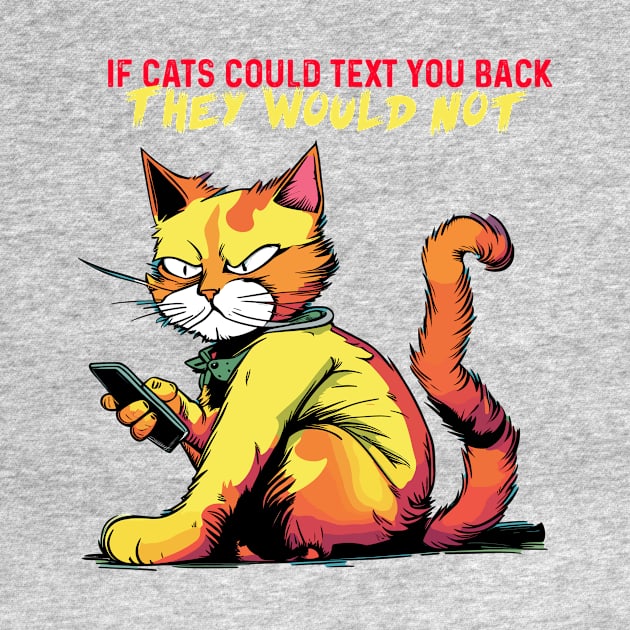 if cats text you back by Kingrocker Clothing